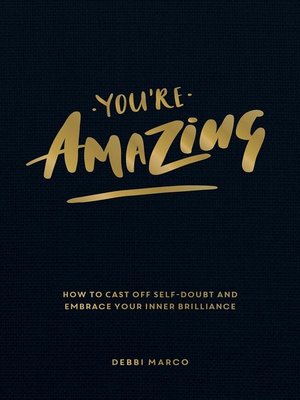 cover image of You're Amazing: How to Cast Off Self-Doubt and Embrace Your Inner Brilliance